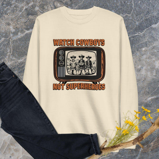 Watch Cowboys not Superheroes Unisex Premium Sweatshirt - Pistols 'n Petticoats - #westernboutique# - #westernfashion#
