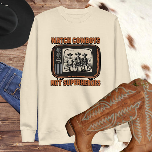 Watch Cowboys not Superheros Unisex Premium Sweatshirt - Pistols 'n Petticoats - #westernboutique# - #westernfashion#